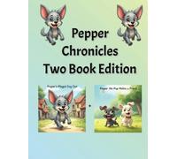 Pepper Chronicles: Two book Edition Pepper's Playful Day Out and Pepper Makes a Friend