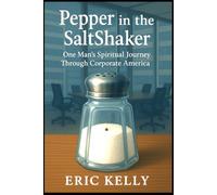 Pepper in the Saltshaker: One Man's Spiritual Journey Through Corporate America