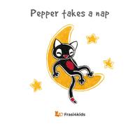 Pepper takes a nap. Ediz. illustrata di Tiziana Raponi - Frasi4kids, 2021