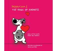 Peppercorn and the Magic of Kindness: How Little Acts Make Big Hearts: 1