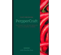 PepperCraft: Mastering the Art of Growing Bold, Flavorful Peppers: 4