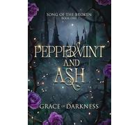 Peppermint and Ash: A dark romantasy of blood, betrayal, and broken bonds.: A brutal romantasy of monsters, memory, and forbidden power.