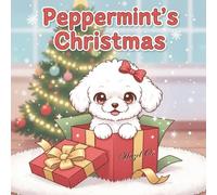 Peppermint’s Christmas - A Heartwarming Holiday Coloring Book: The greatest gift of all is a friendship to last a lifetime.