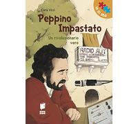 Peppino Impastato. Un rivoluzionario vero. Ediz. illustrata