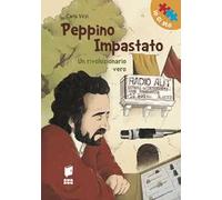 Peppino Impastato. Un rivoluzionario vero. Ediz. illustrata