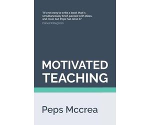 Peps McCrea Motivated Teaching (Tascabile) High Impact Teaching