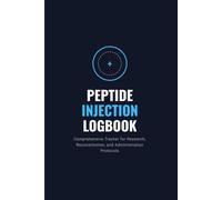 Peptide Injection Logbook: Comprehensive Tracker for Research, Reconstitution, and Administration Protocols