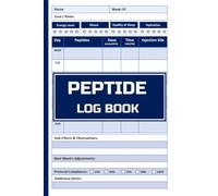 Peptide Logbook: All-in-One Daily & Weekly Peptide Tracking Organizer for Dosage Record Advanced Stacking Strategies Results Tracker Research Notes Supplies List and Performance Monitoring