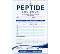 Peptide Logbook: All-in-One Daily & Weekly Peptide Tracking Organizer for Dosage Record Advanced Stacking Strategies Results Tracker Research Notes Supplies List and Performance Monitoring