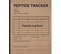 Peptide Logbook: Track Your Daily and Weekly Peptide Therapy, And Record Wellness and Injection ,Dosage Notes