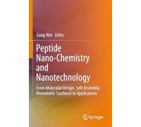 Peptide Nano-Chemistry and Nanotechnology: From Molecular Design, Self-Assembly, Biomimetic Synthesis to Applications