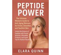 Peptide Power: The Ultimate Women's Anti-Aging Skincare Guide for Firmer, Smoother, and Youthful Skin: Unlock the Science of Peptides with Proven ... Products, and Visible Results at Any Age