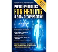 Peptide Protocols for Healing & Body Recomposition: The Science-Backed, Easy-to-Follow Guide to Safe Peptide Use for Recovery, Fat Loss, Muscle Growth + BONUS Anti-Aging & Longevity Hacks