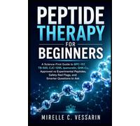 Peptide Therapy for Beginners: A Science-First Guide to B P C-157, T B-500, C J C-1295, Ipamorelin, G H K-C u, Approved vs Experimental Peptides, Safety Red Flags, and Smarter Questions to Ask