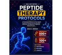PEPTIDE THERAPY PROTOCOLS 2026-2027 Edition: A Professional Reference to How Peptide Treatment Protocols Are Actually Built, Monitored, and Adjusted in Legitimate Medical Practice