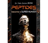 Peptides Book: The Complete Beginners Guide To Peptides - Hack Secrets Of Longevity And Vitality - Become a Super Human