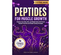 Peptides For Muscle Growth: The Complete Peptide Guide For Strength, and Longevity: Enhance Your Body, Skin, and Weight Goals with Proven Peptide Protocols and Simple Cycling Strategies