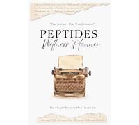 Peptides & Wellness Planner: A Guided Journal for GLP-1 Users, Healthy Habits, Wellness Tracking & Personal Growth
