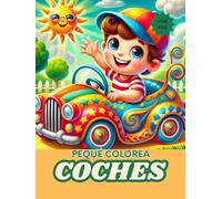 Pequé colorea coches: Libro de colorear con coches para niños de 3-7 años . +100 paginas