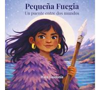 Pequeña Fuegia: Un puente entre dos mundos