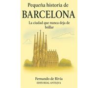 Pequeña historia de Barcelona: La ciudad que nunca deja de brillar