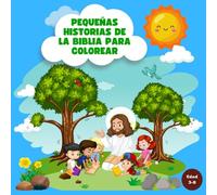 Pequeñas Historias de la Biblia para Colorear: 26 pasajes bíblicos ilustrados