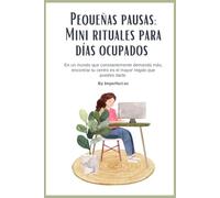 Pequeñas pausas: Mini rituales para días ocupados