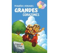 Pequeñas Verdades, Grandes Corazones: Historias donde la honestidad se convierte en la mayor valentía