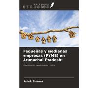 Pequeñas y medianas empresas (PYME) en Arunachal Pradesh:: Crecimiento, rendimiento y retos