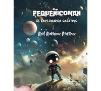 Pequeñicoman. El explorador creativo.: Expande tu imaginación. MORALEJA. ILUSTRADO.
