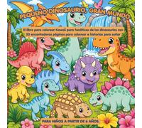 Pequeño Dino, Gran Mundo: El libro kawaii para colorear de dinosaurios con 50 laminas para colorear e historias para leer en voz alta para ninos a partir de 6 anos
