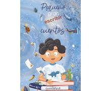 Pequeño Gran Escritor de Cuentos: Cuaderno bonito con interior a color: Crea tu primer libro con tus propios cuentos y guardalo como un recuerdo