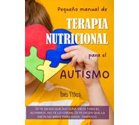 Pequeño Manual de Terapia Nutricional para el Autismo