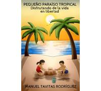 PEQUEÑO PARAÍSO TROPICAL: DISFRUTANDO DE LA VIDA EN LIBERTAD