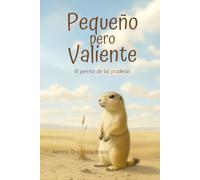 Pequeño pero Valiente: El perrito de las praderas