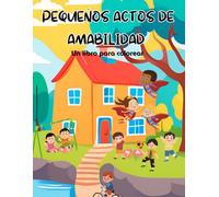 Pequeños actos de amabilidad: Un libro para colorear