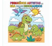 Pequeños Artistas en la Era de los Dinosaurios Libro para colorear para niños de 3 a 8 años: Un libro para colorear para niños de 3 a 8 años,y su desarrollo artístico