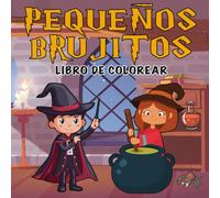 Pequeños Brujitos - Libro de Colorear: 92 dibujos encantadores con frases positivas para niños y niñas de 3 a 8 años
