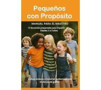 Pequeños con Propósito: 12 lecciones bíblicas para niños de 3 a 5 años Manual del Maestro
