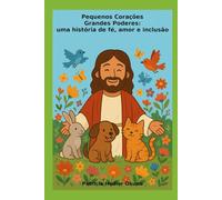 Pequenos corações, grandes poderes:: uma história de fé, amor e inclusão