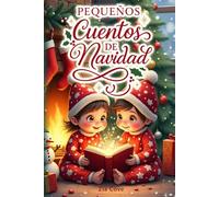 Pequeños Cuentos de Navidad: 2 Historias Mágicas sobre la Bondad, el Valor y la Alegría de Compartir