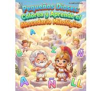 Pequeños Dioses: Colorea y Aprende el Abecedario Mitológico: Libro de actividades infantil para aprender las letras y vocales, Dibujos estilo chibi, mitología griega | Edad 3-8 años
