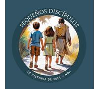 Pequeños Discípulos: La Historia de Joel y Noa