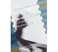 PEQUENOS EMPREENDEDORES FUTUROS MILIONÁRIOS: PAIS E FILHOS PARA O SUCESSO FINANCEIRO
