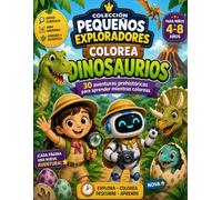 Pequeños Exploradores: Colorea Dinosaurios: 30 aventuras prehistóricas para aprender mientras coloreas