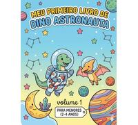 Pequenos Exploradores do Espaço: Aventuras Dino para colorir - Volume 1 (Idades 2 a 4)