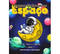 Pequenos Exploradores do Espaço: Livro de Colorir e Caligrafia • Volume 1