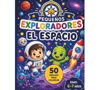 Pequeños Exploradores: El Espacio: Libro para colorear con 50 dibujos grandes para niños de 6 a 7 años
