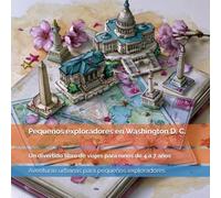 Pequeños exploradores en Washington D. C.: Monumentos, museos, presidentes, historia y grandes símbolos de Estados Unidos: un divertido libro de ... aventuras, curiosidades y descubrimientos: 8