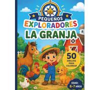 Pequeños Exploradores: La Granja: Libro para colorear con 50 dibujos grandes para niños de 6 a 7 años